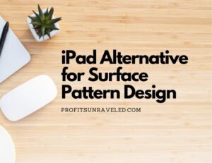 Do You Need an iPad for Surface Pattern Design? | Profits Unraveled